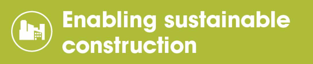 Enabling sustainable construction. 